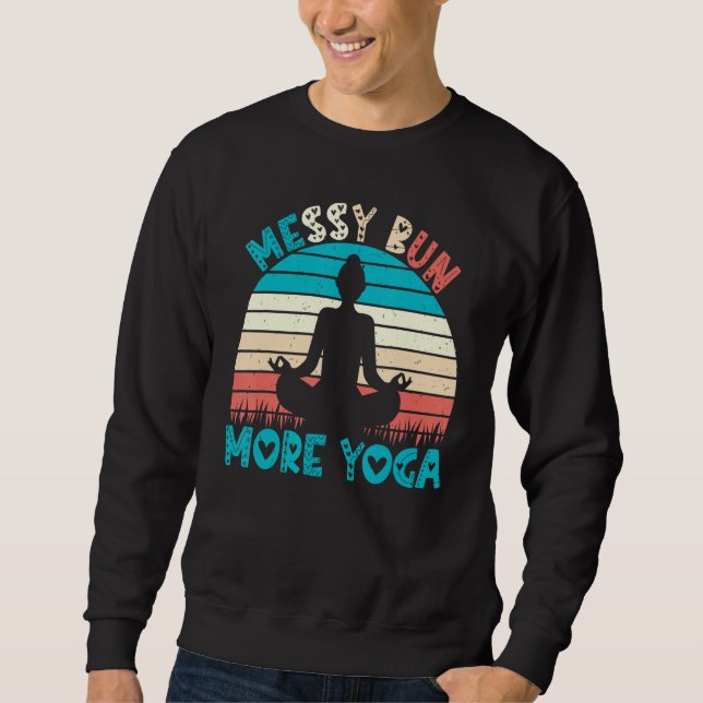 Yoga Women Messy Bun More Yoga Zen Yoga Meditation Sweatshirt (Vorderseite)