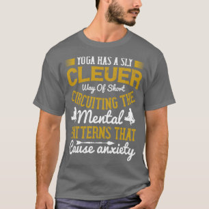 Yoga-Yoga kann Kurz zu Angstzuständen führen T-Shirt