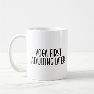 Yoga zuerst, später erwachsen kaffeetasse