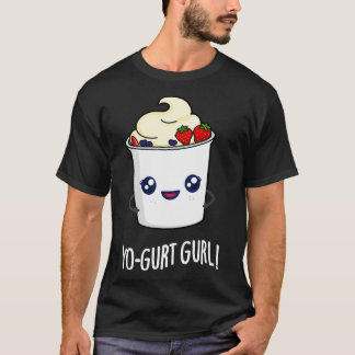Yogurt Mädchen Süßer Yogurt Wortspiel 1 T-Shirt