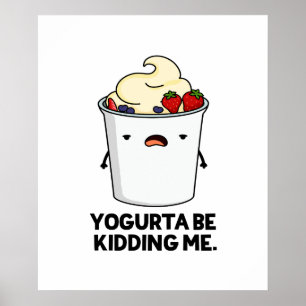 Yogurta, die mir den lustigen Yogurt Pun Poster