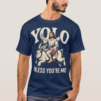 Yolo - Es sei denn, Sie sind ich T-Shirt