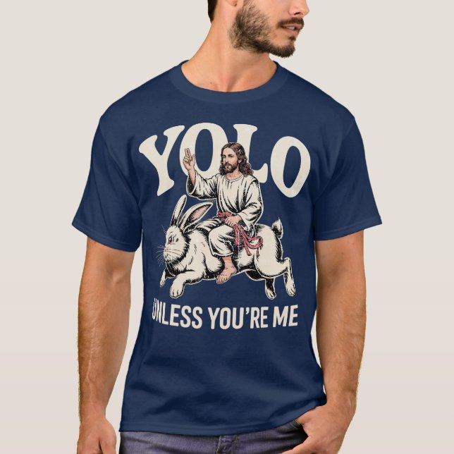 Yolo - Es sei denn, Sie sind ich T-Shirt (Vorderseite)