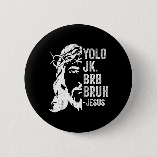 Yolo Jk Brb Bruh Jesus Funny Oaster Ressurecrecrec Button (Vorderseite)