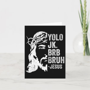 Yolo Jk Brb Bruh Jesus Funny Oaster Ressurecrecrec Karte