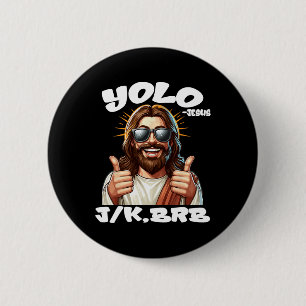 Yolo Jk Brb Jesus Christians Ostertag Funny Resu Button