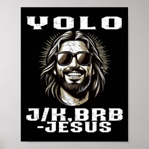 Yolo Jk Brb Jesus Christians Ostertag Funny Resu Poster