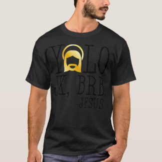 YOLO JK BRB Jesus Christlich Funny Oaster Church C T-Shirt