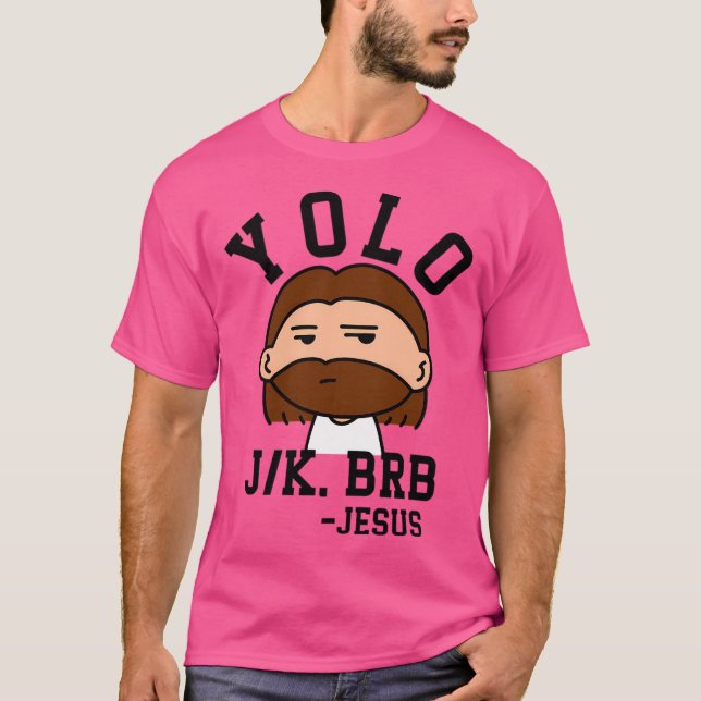 Yolo Jk Brb Jesus T-Shirt (Vorderseite)
