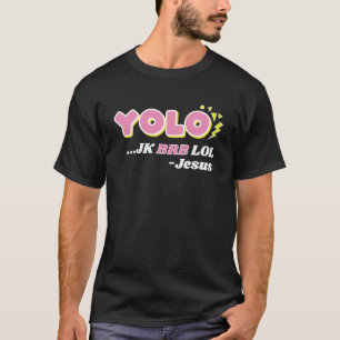 YOLO JK BRB LOL Jesus Christliche Auferstehung T-Shirt
