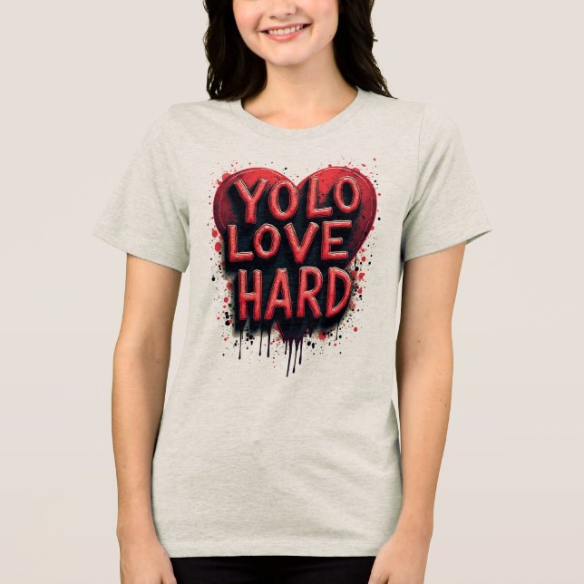 YOLO, Liebe hart Tri-Blend Shirt (Vorderseite)