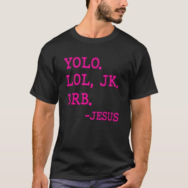 Yolo Lol JK BRB Jesus Christ Y2k s Ästhetik 2000 T-Shirt (Vorderseite)
