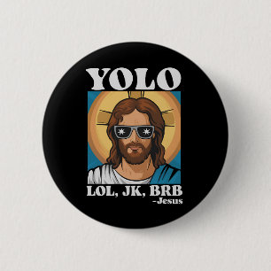 YOLO LOL JK BRB Jesus Funny Oaster Button
