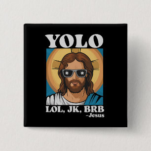 YOLO LOL JK BRB Jesus Funny Oaster Button