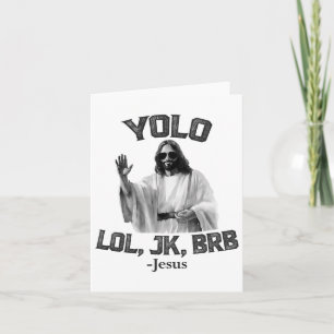 Yolo Lol Jk Brb Jesus Funny Oaster Christians Resu Karte