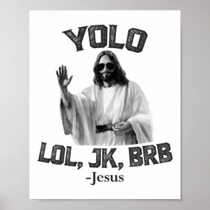 Yolo Lol Jk Brb Jesus Funny Oaster Christians Resu Poster
