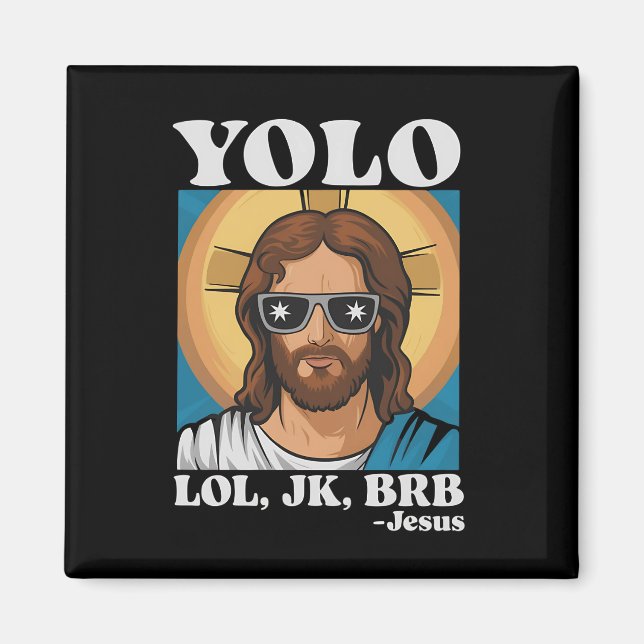 YOLO LOL JK BRB Jesus Funny Oaster Magnet (Vorne)