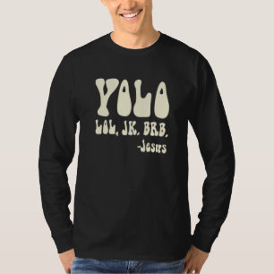 Yolo Lol Jk Brb Jesus Religiös Humorvoll Christlic T-Shirt