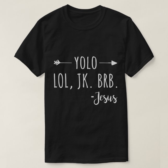 Yolo Lol Jk Brb Jesus T-Shirt (Design vorne)
