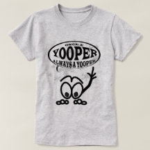 Yoopers immer ein Yooper lustiger Damen-T - Shirt