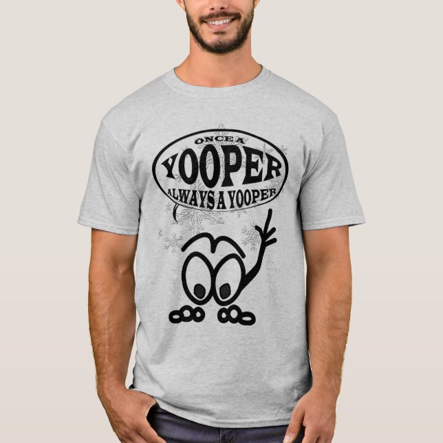 Yoopers immer ein Yooper T - Shirt lustiger Männer (Vorderseite)