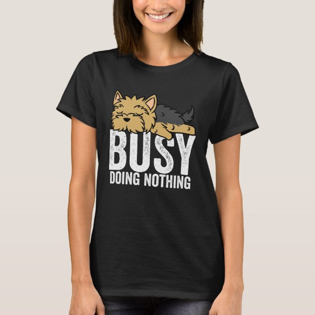 Yorkie beschäftigt und macht nichts Lazy Boys Girl T-Shirt (Vorderseite)