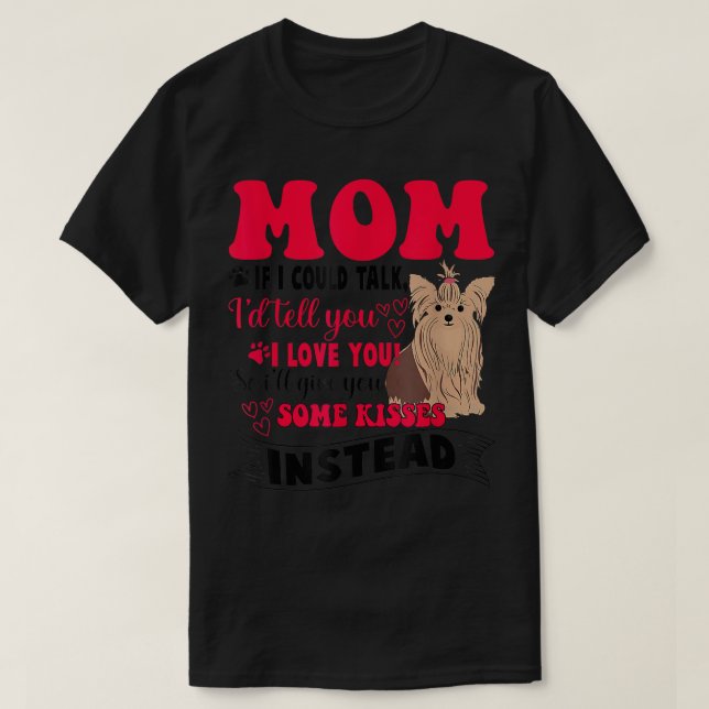 Yorkie Dog I Liebe My Yorkie Mama Mütter Day  T-Shirt (Design vorne)