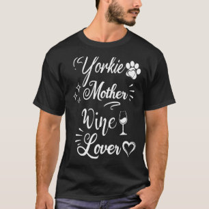 Yorkie Dog Mutter Wein Muttertag Mama Wein Hund T-Shirt