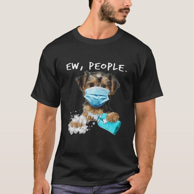 Yorkie Ew People, die eine Gesichtsmaske tragen T-Shirt (Vorderseite)