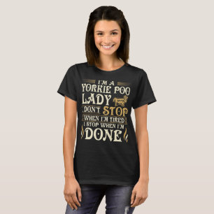 Yorkie Poo Dame Stopp When Done Gift T-Shirt