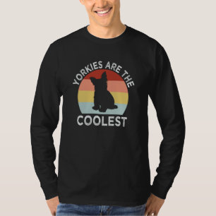 Yorkies sind die coolsten Yorkshire Terrier Humor T-Shirt
