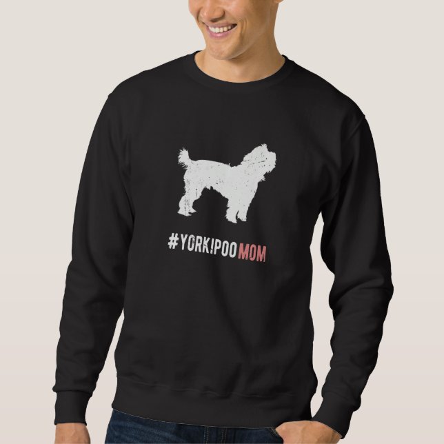 Yorkipoo Dog Mom Gift For Women Funny Yorkipoo Dog Sweatshirt (Vorderseite)