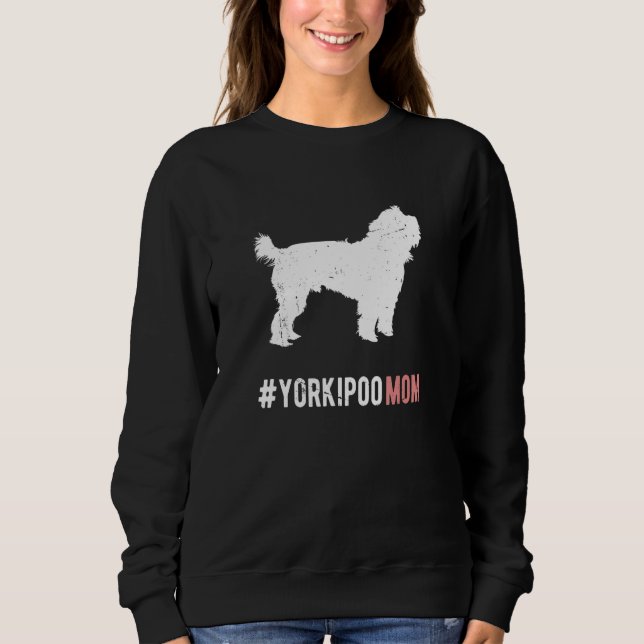 Yorkipoo Dog Mom Gift For Women Funny Yorkipoo Dog Sweatshirt (Vorderseite)