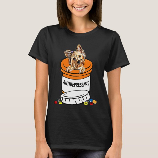 Yorkshire Terrier Antidepressant , Anti Depressant T-Shirt (Vorderseite)