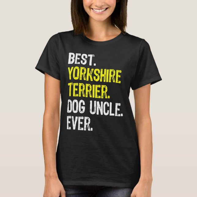 Yorkshire Terrier Dog Uncle Ever T-Shirt (Vorderseite)