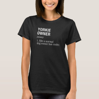 Yorkshire Terrier Eigentümer Definition Dog T-Shirt