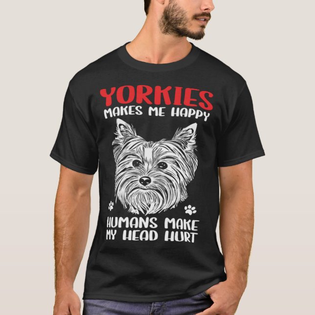 Yorkshire Terrier Owner Yorkies macht mich glückli T-Shirt (Vorderseite)