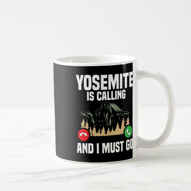 Yosemite Is Calling I Must Go Vacation National Pa Kaffeetasse (Rechts)