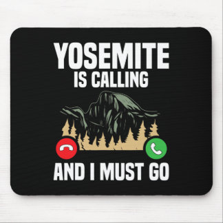 Yosemite Is Calling I Must Go Vacation National Pa Mousepad