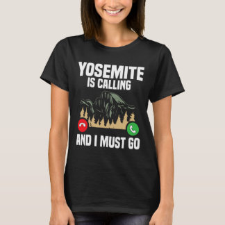 Yosemite ruft, ich muss gehen Urlaub Nationalpark T-Shirt