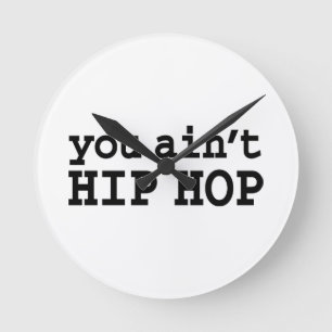 you ain't HIP HOP Runde Wanduhr
