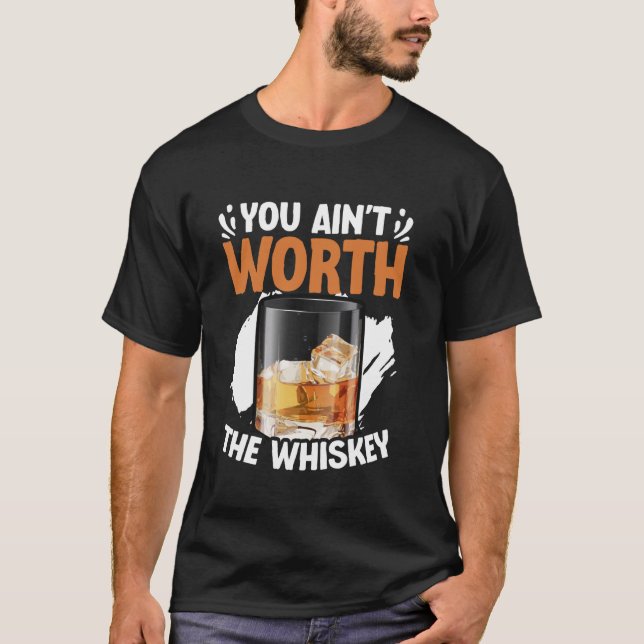 You Ain't Worth The Whiskey Western Music Country  T-Shirt (Vorderseite)