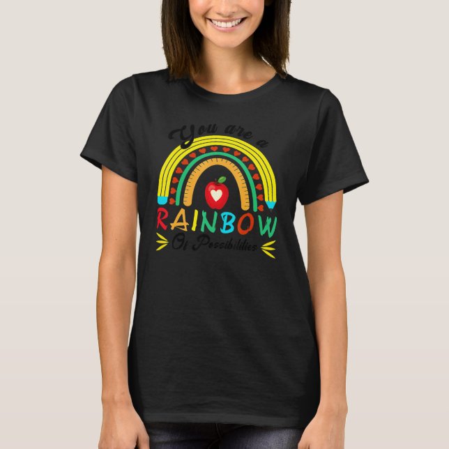 You Are A Rainbow Of Possibilities Teaching  Teach T-Shirt (Vorderseite)