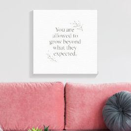 You Are Allowed to Grow – Empowering Wall Art for Leinwanddruck