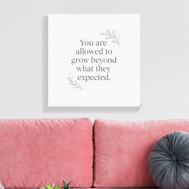 You Are Allowed to Grow – Empowering Wall Art for  Leinwanddruck (Insitu (Wohnzimmer))