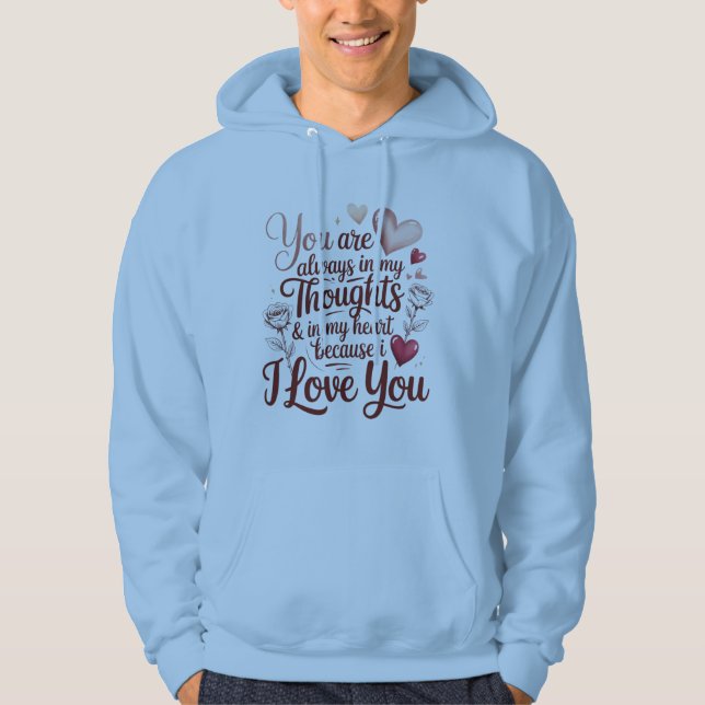 You Are Always in My Thoughts and Heart Hoodie (Vorderseite)
