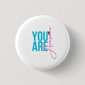 You Are Awesome – Motivational badge Button