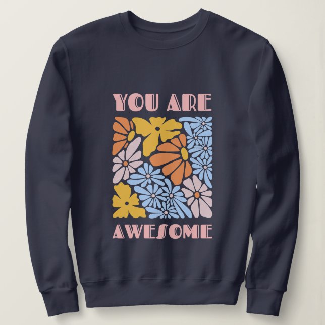 You Are Awesome – Positive Affirmation Motivationa Sweatshirt (Design vorne)