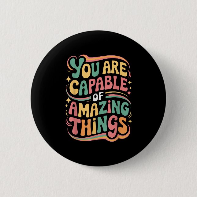 You Are Capable Of Amazing Things  Button (Vorderseite)