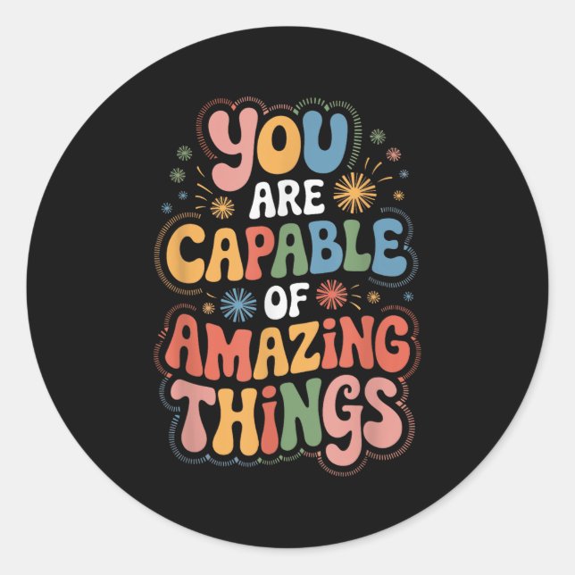 You Are Capable Of Amazing Things  Runder Aufkleber (Vorderseite)